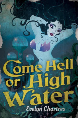 Come Hell or High Water by Evelyn Chartres