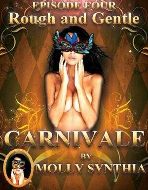 Rough and Gentle: Carnivale Episode Four by Molly Synthia