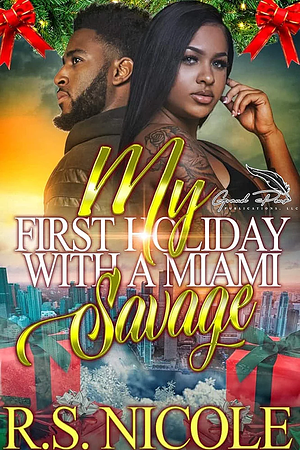 My First Holiday with a Miami Savage by R.S. Nicole, R.S. Nicole