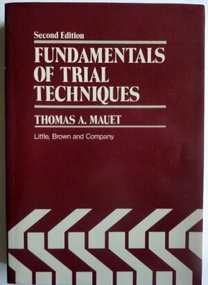 Fundamentals of trial techniques by Thomas A. Mauet