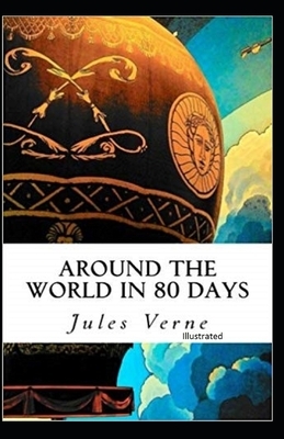 Around the World in 80 Days Illustrated by Jules Verne