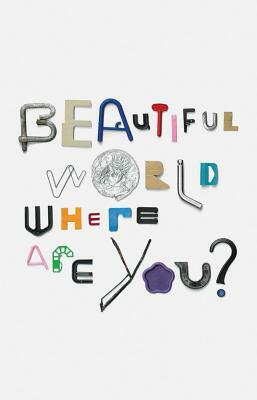 Beautiful World, Where Are You? by Kitty Scott, Sally Tallant, Sinéad McCarthy