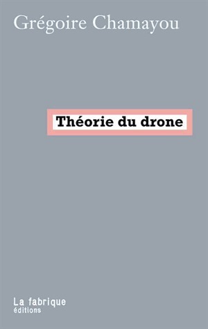 Théorie du drone by Grégoire Chamayou