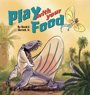 Play with your Food by David G. Derrick Jr.