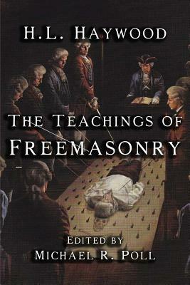 The Teachings of Freemasonry by H. L. Haywood