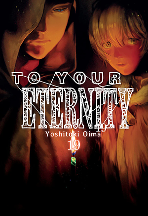 To Your Eternity, Vol. 19 by Yoshitoki Oima