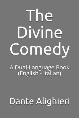 The Divine Comedy: A Dual-Language Book (English - Italian) by Dante Alighieri