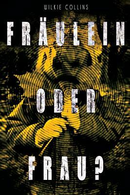 Fräulein oder Frau? by Wilkie Collins