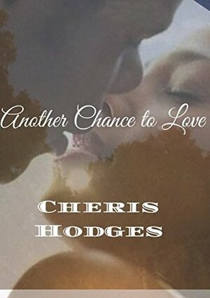 Another Chance to Love by Cheris Hodges