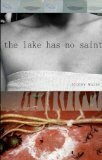 The Lake Has No Saint by Stacey Waite
