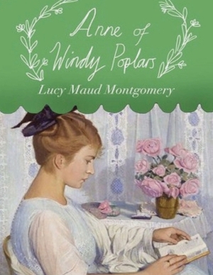 Anne of Windy Poplars (Annotated) by L.M. Montgomery