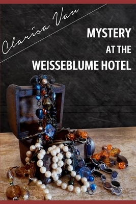 Mystery at the Weisseblume hotel by Clarisa Vau