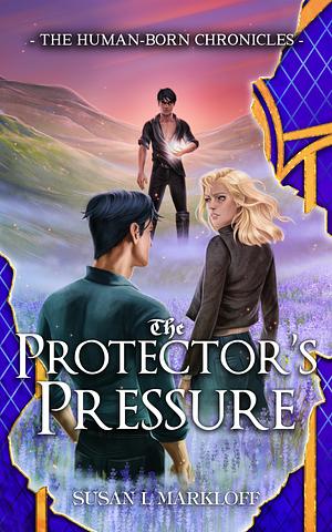 The Protector's Pressure by Susan L Markloff