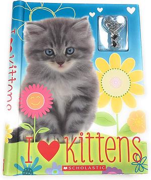 I Love Kittens by Miranda Selover