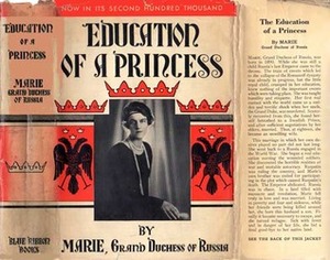 Education Of A Princess A Memoir By Marie, Grand Duchess Of Russia by Marie, Grand Duchess of Russia