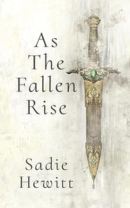 As the Fallen Rise by Sadie Hewitt