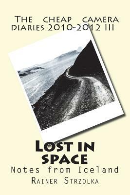 Lost in space: Notes from Iceland by Rainer Strzolka