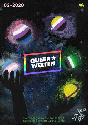 Queer*Welten: 02-2020 by James Mendez Hodes, Lena Richter, Rafaela Creydt, Aşkın-Hayat Doğan, Kathrin Dodenhoeft, Elena L. Knödler, Judith C. Vogt, Sarah Burrini
