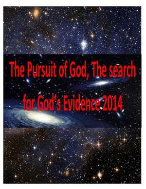 The Pursuit of God, The search for God's Evidence 2014 by Faisal Fahim