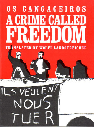 A Crime Called Freedom by Wolfi Landstreicher, Os Cangaceiros