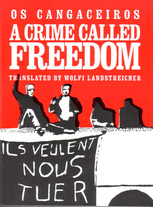 A Crime Called Freedom by Os Cangaceiros, Wolfi Landstreicher