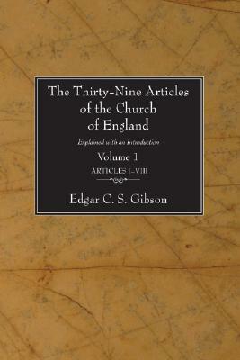 The Thirty-Nine Articles of the Church of England, 2 Volumes: Explained with an Introduction by Edgar C. S. Gibson