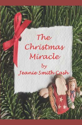 The Christmas Miracle by Jeanie Smith Cash