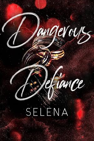Dangerous Defiance by Selena
