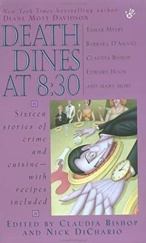 Death Dines at 8:30 by Valerie Wolzien, Various, Barbara D'Amato, Patricia Guiver, David Kaufelt, Mike Resnick, Elizabeth Daniels Squire, Nancy Kress, Claudia Bishop, Diane Mott Davidson, Tamar Myers, Edward D. Hoch, Nick Danger, Bill Crider, Jean Hager, Sharan Newman, Judy Crider, Nick DiChario, Camilla T. Crespi