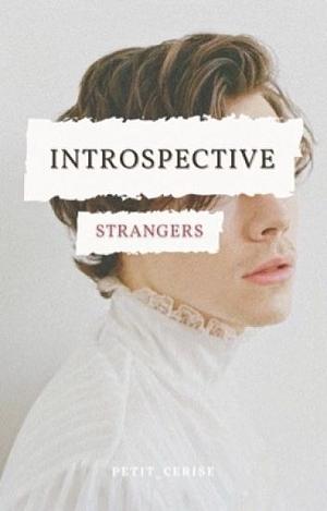 Introspective Strangers by petit_cerise