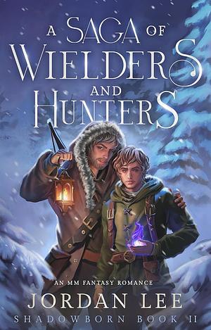 A Saga of Wielders and Hunters by Jordan Lee