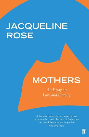 Mothers by Jacqueline Rose, Jacqueline Rose