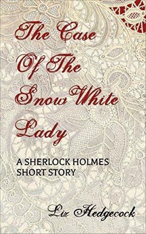 The Case of the Snow White Lady by Liz Hedgecock