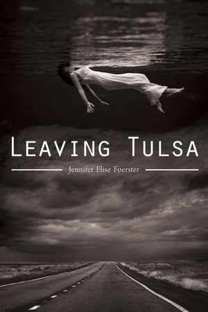 Leaving Tulsa by Jennifer Elise Foerster