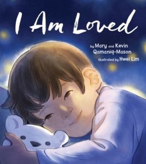 I Am Loved by Mary Qamaniq-Mason, Kevin Qamaniq-Mason