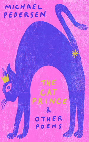 The Cat Prince & Other Poems by Michael Pedersen