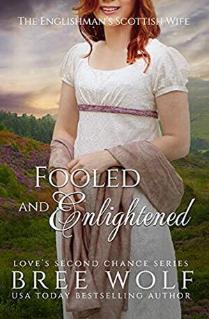 Fooled & Enlightened: The Englishman's Scottish Wife by Bree Wolf