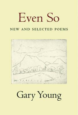 Even So: New and Selected Poems by Gary Young