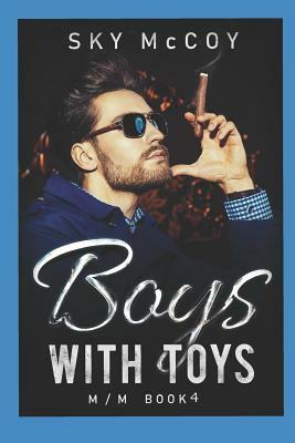 Boys with Toys Book 4: M/M Romance by Sky McCoy