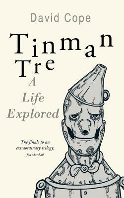 Tinman Tre: A Life Explored by David Cope