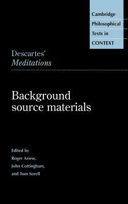 Descartes' Meditations: Background Source Materials by 