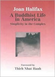 A Buddhist Life in America: Simplicity in the Complex by Thích Nhất Hạnh, Ronald F. Thiemann, Joan Halifax