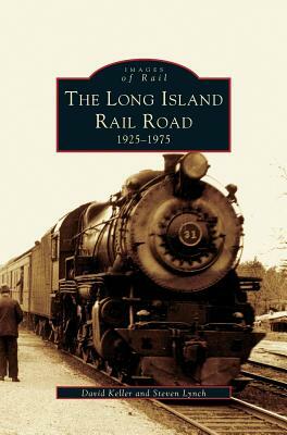 Long Island Railroad: 1925-1975 by David Keller, Steven Lynch