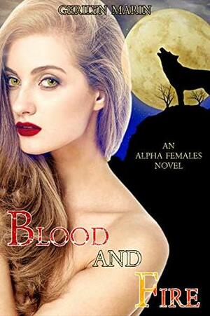 Blood and Fire: An Alpha Females Novel by Gerilyn Marin