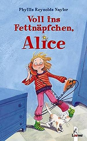 Voll ins Fettnäpfchen, Alice by Phyllis Reynolds Naylor