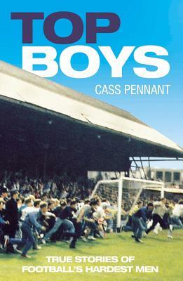 Top Boys: Meet the Men Behind the Mayhem by Cass Pennant