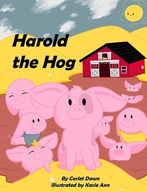 Harold the Hog: Is a Snob by Corlet Dawn