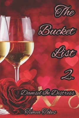 The Bucket List 2 - Damsel in Distress: A Short Erotic Story (Straight) by Timea Tokes