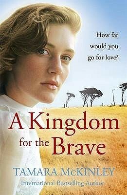 A Kingdom For The Brave by Tamara McKinley
