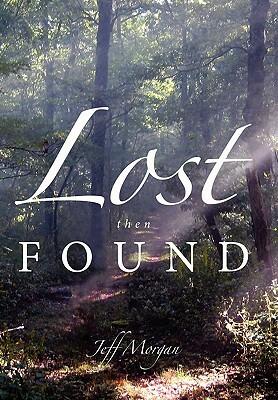 Lost Then Found by Jeff Morgan